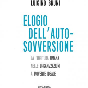 Elogio dell'autosovversione. La fioritura umana nelle organizzazioni a movente ideale