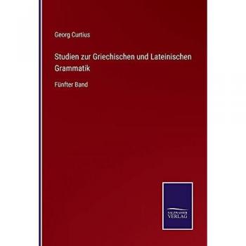 Curtius, Georg: Studien zur Griechischen und Lateinischen Grammatik
