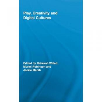 Play, Creativity and Digital Cultures (Routledge Research in Education)