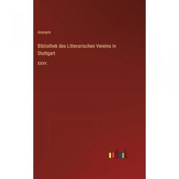 Bibliothek des Litterarischen Vereins in Stuttgart: XXXV.