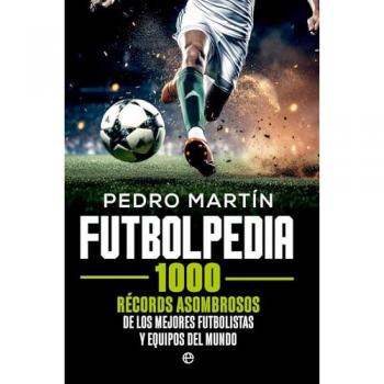 Futbolpedia: 1000 récords asombrosos de los mejores futbolistas y equipos del mundo (Tapa blanda).