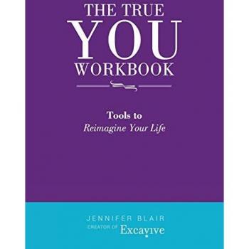 The True You Workbook: Tools to Reimagine Your Life