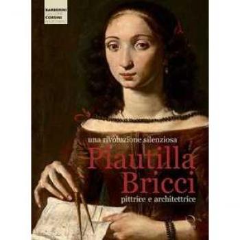 Una rivoluzione silenziosa. Plautilla Bricci pittrice e architettrice. Ediz. a colori