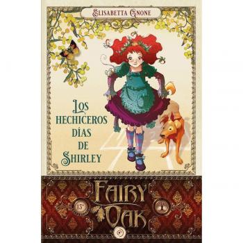Fairy Oak 5. Los hechiceros días de Shirley