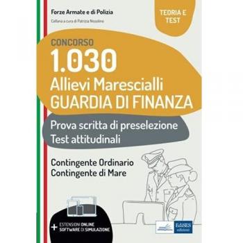 Concorso 1030 allievi marescialli Guardia di Finanza. Teoria e test per la prova scritta di preselezione e i test attitudinali. Con espansione online