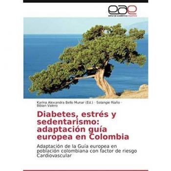 Diabetes, estrés y sedentarismo: adaptación guía europea en Colombia: Adaptación de la Guía europea en población colombiana con factor de riesgo Cardiovascular
