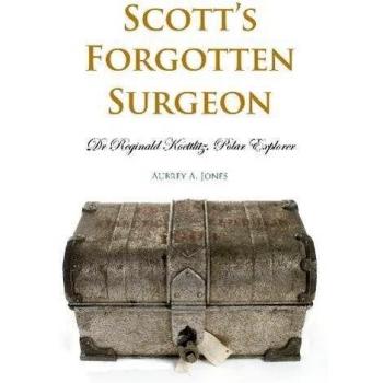 Scott'S Forgotten Surgeon: Dr. Reginald Koettlitz, Polar Explorer (Paperback)