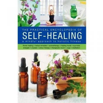 The Practical Encyclopedia of Self-Healing: A Mindful Approach to Holistic Fitness