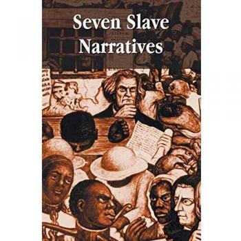 Seven Slave Narratives, seven books including: Narrative of the Life Of Frederick Douglass An American Slave; My Bondage and My Freedom; Twelve Years ... or Gustavus Vassa, the African; Incide