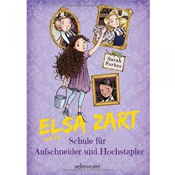 Forbes, S: Elsa Zart und die Schule für Aufschneider und Hoc