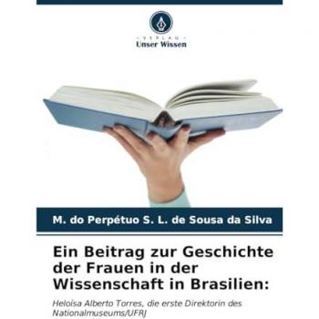 Silva, M. do Perpétuo S. L. de Sousa da: Ein Beitrag zur Geschichte der Frauen in der Wissenschaft in Brasilien: