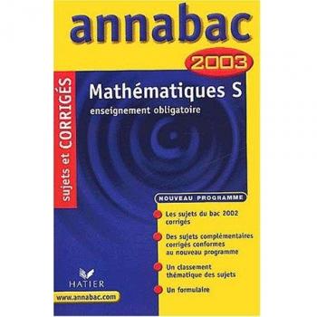 Mathématiques S : Enseignement obligatoire, sujets et corrigés 2003