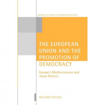 The European Union and the Promotion of Democracy, Oxford Studies in Democratization