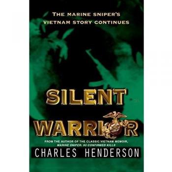 Henderson, Charles: Silent Warrior: The Marine Sniper's Vietnam Story Continues