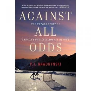 Against All Odds: The Untold Story of Canada's Unlikely Hockey Heroes