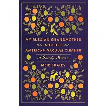 My Russian Grandmother and Her American Vacuum Cleaner: A Family Memoir