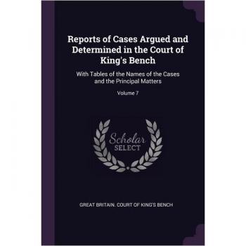 Reports of Cases Argued and Determined in the Court of King's Bench