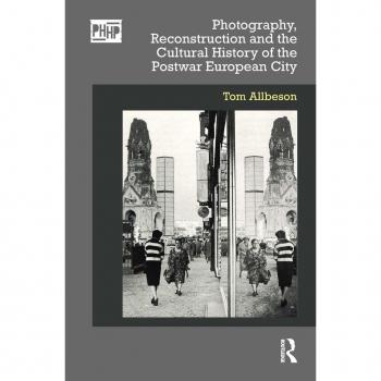 Vitalsource Technologies, Inc. Photography, Reconstruction And The Cultural History Of The Postwar Eur