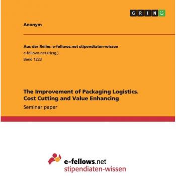 The Improvement of Packaging Logistics. Cost Cutting and Value Enhancing