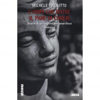 L'uomo che divise il pane in cinque. Storia di un sagrestano anarchico