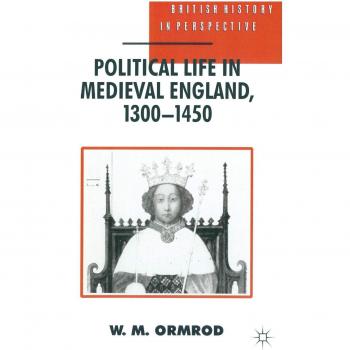 Political Life in Medieval England 1300-1450