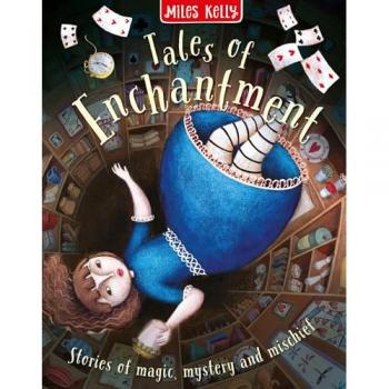 Miles Kelly Tales of Enchantment