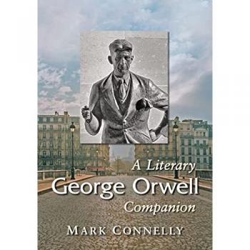 George Orwell: A Literary Companion (Mcfarland Literary Companions, Band 18)
