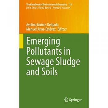 Emerging Pollutants in Sewage Sludge and Soils (The Handbook of Environmental Chemistry, 114, Band 114)