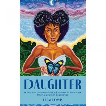 Daughter : The Soul Journey of a Black Woman in America Having a Human Experience, by Ebonee Davis