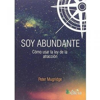 Soy Abundante, Cómo Usar La Ley De La Atracción