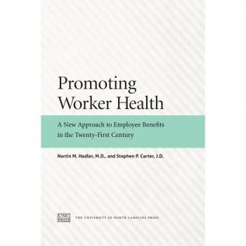 Promoting Worker Health: A New Approach to Employee Benefits in the Twenty-First Century