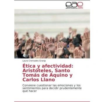 Cremades-Granja, Laura: Ética y afectividad: Aristóteles, Santo Tomás de Aquino y Carlos Llano