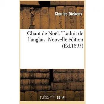 Chant de Noël. Traduit de l'anglais. Nouvelle édition