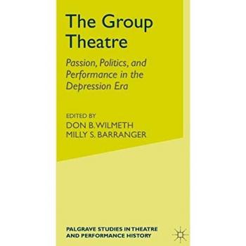 The Group Theatre: Passion, Politics, and Performance in the Depression Era