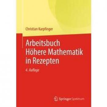 Karpfinger, Christian: Arbeitsbuch Höhere Mathematik in Rezepten