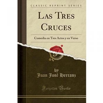 Las Tres Cruces: Comedia en Tres Actos y en Verso