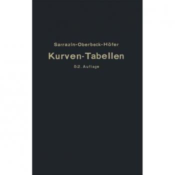 Taschenbuch zum Abstecken von Kreisbogen mit und ohne Übergangsbogen für Eisenbahnen, Straßen u. Kanäle