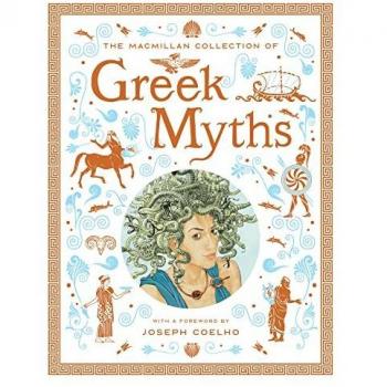 The Macmillan Collection of Greek Myths: A luxurious and beautiful gift edition