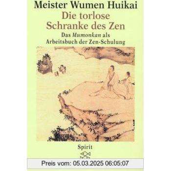 Die torlose Schranke des Zen: das Mumonkan als Arbeitsbuch der Zen-Schulung