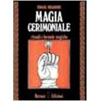 Magia cerimoniale. Rituali e formule magiche