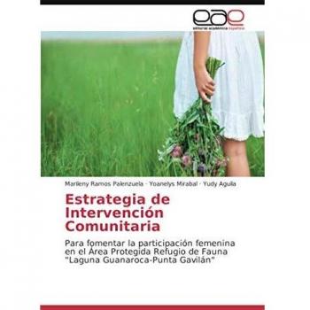 Estrategia de Intervención Comunitaria: Para fomentar la participación femenina en el Área Protegida Refugio de Fauna Laguna Guanaroca-Punta Gavilán