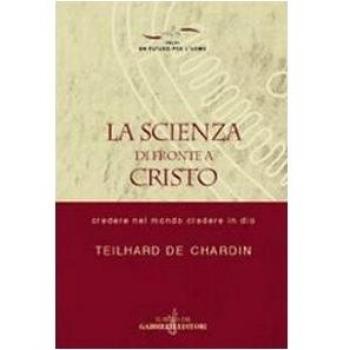La scienza di fronte a Cristo. Credere nel mondo e credere in Dio