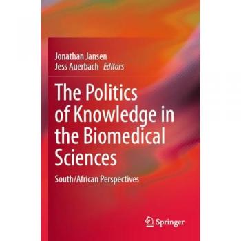 The Politics of Knowledge in the Biomedical Sciences