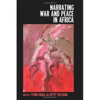 Narrating War and Peace in Africa, Rochester Studies in African History and the Diaspora