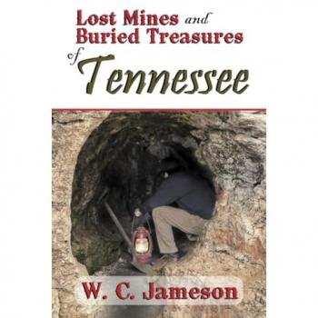 Lost Mines and Buried Treasures of Tennessee