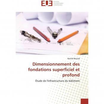 Dimensionnement des fondations superficiel et profond: Étude de l'infrastructure du bâtiment (Omn.Univ.Europ.)