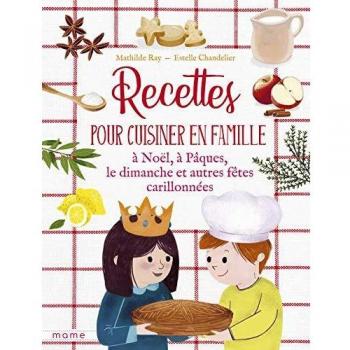 Recettes pour cuisiner en famille les dimanches et fêtes carillonnées