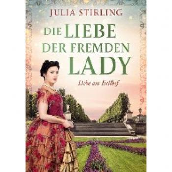 Die Liebe der fremden Lady: Liebe am Exilhof 1