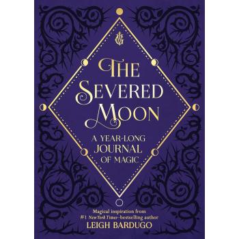 The Severed Moon: A Year-Long Journal of Magic