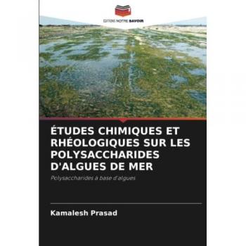 Prasad, Kamalesh: ÉTUDES CHIMIQUES ET RHÉOLOGIQUES SUR LES POLYSACCHARIDES D'ALGUES DE MER